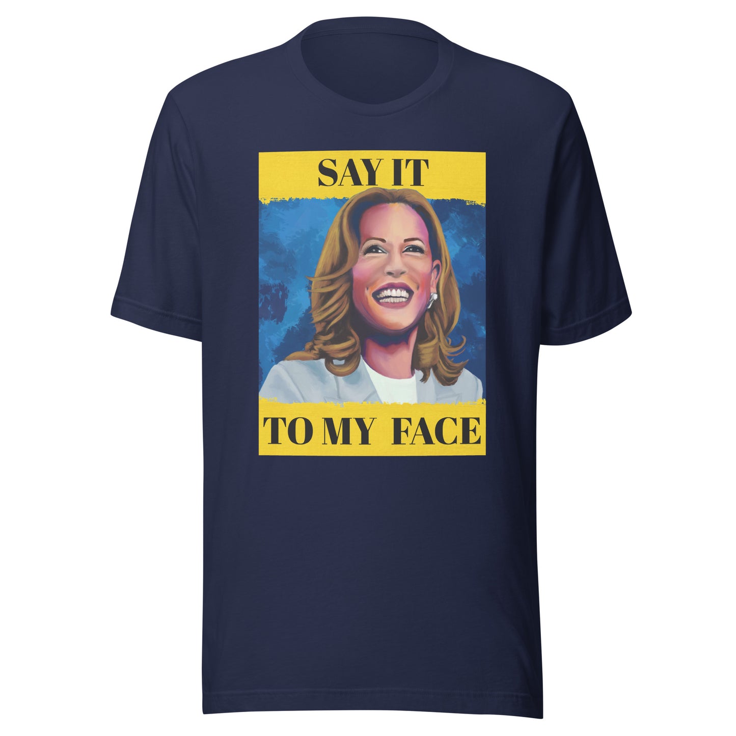 Kamala Harris - Say It To My Face - Unisex staple eco t-shirt