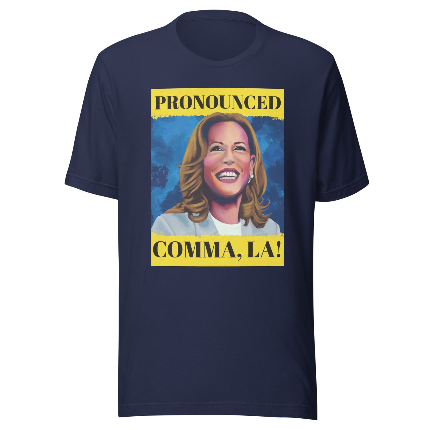 Kamala Harris - Pronounced: Comma, La! - Unisex staple eco t-shirt