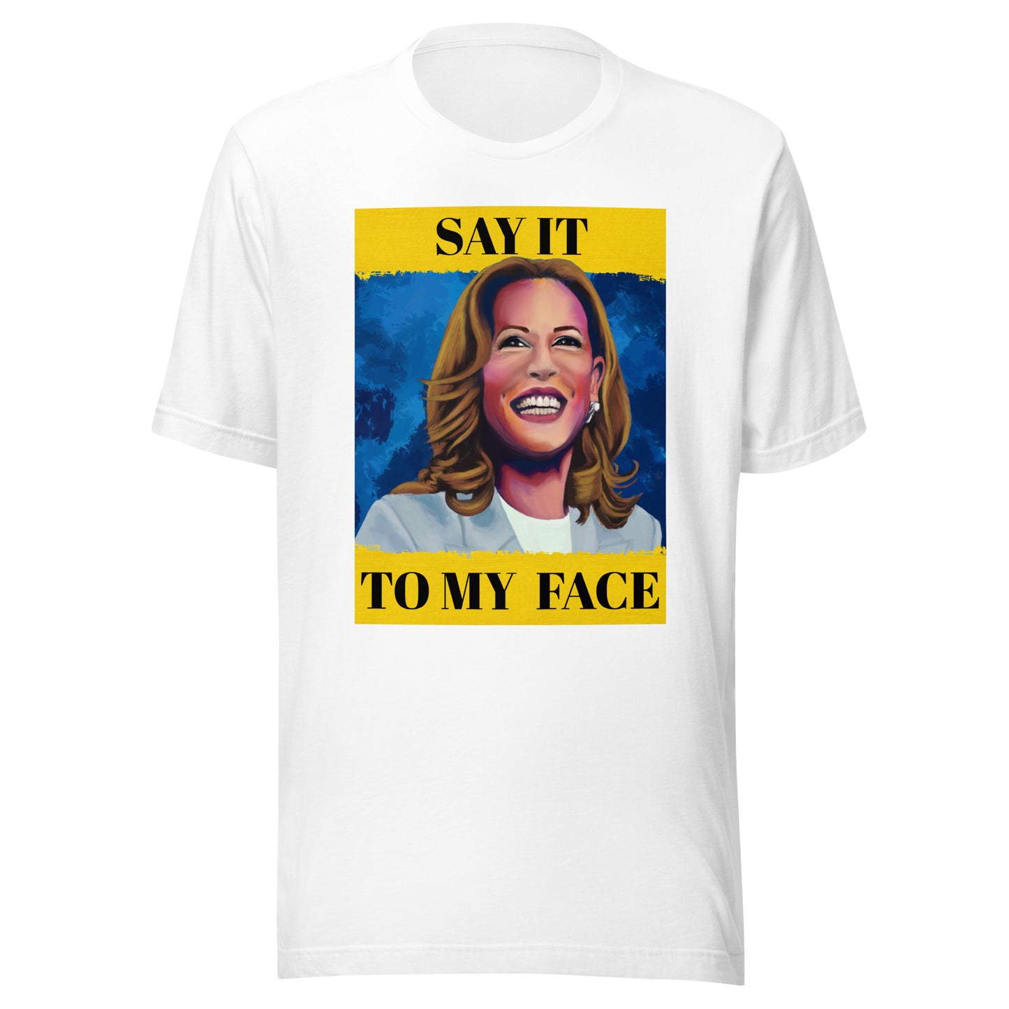 Kamala Harris - Say It To My Face - Unisex staple eco t-shirt